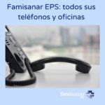 Famisanar EPS: todos sus teléfonos y oficinas